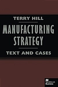 Manufacturing Strategy: Text and Cases (Paperback)