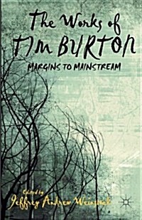 The Works of Tim Burton : Margins to Mainstream (Paperback, 1st ed. 2013)
