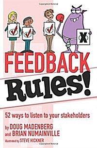 Feedback Rules!: 52 Ways to Listen to Your Stakeholders (Paperback)