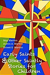 Early Saints and Other Saintly Stories for Children (Paperback)