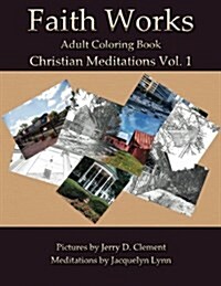 Christian Meditations: Faith Works Adult Coloring Book (Paperback)