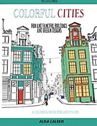 Colorful Cities: Fun and Fanciful Buildings and Urban Designs (Paperback)