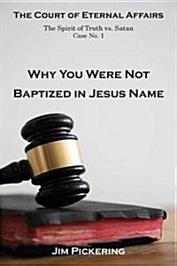 Why You Were Not Baptized in Jesus Name (Paperback)