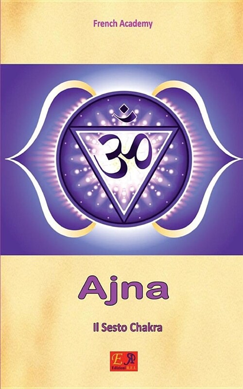 Ajna - Il Sesto Chakra (Paperback)