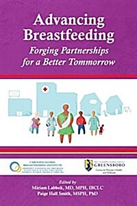 Advancing Breastfeeding: Forging Partnerships for a Better Tomorrow (Paperback)