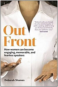 Out Front: How Women Can Become Engaging, Memorable, and Fearless Speakers (Paperback)