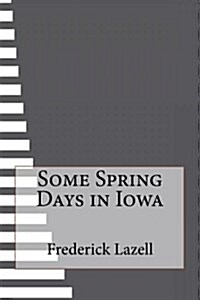 Some Spring Days in Iowa (Paperback)
