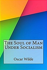 The Soul of Man Under Socialism (Paperback)