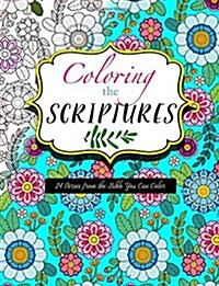 Coloring the Scriptures: 24 Verses from the Bible You Can Color (Paperback)