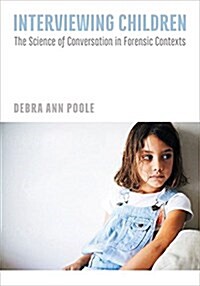 Interviewing Children: The Science of Conversation in Forensic Contexts (Hardcover)