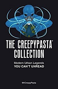 The Creepypasta Collection: Modern Urban Legends You Cant Unread (Paperback)