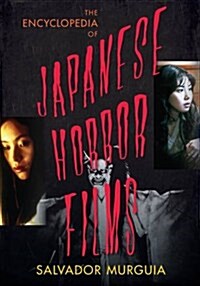 The Encyclopedia of Japanese Horror Films (Hardcover)