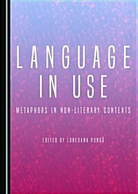 Language in Use: Metaphors in Non-Literary Contexts (Hardcover)