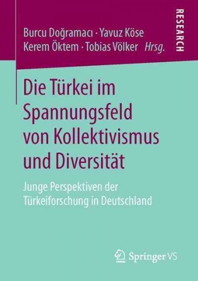 Die T?kei Im Spannungsfeld Von Kollektivismus Und Diversit?: Junge Perspektiven Der T?keiforschung in Deutschland (Paperback, 1. Aufl. 2016)