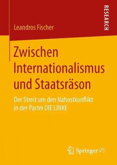 Zwischen Internationalismus Und Staatsr?on: Der Streit Um Den Nahostkonflikt in Der Partei Die Linke (Paperback, 1. Aufl. 2016)