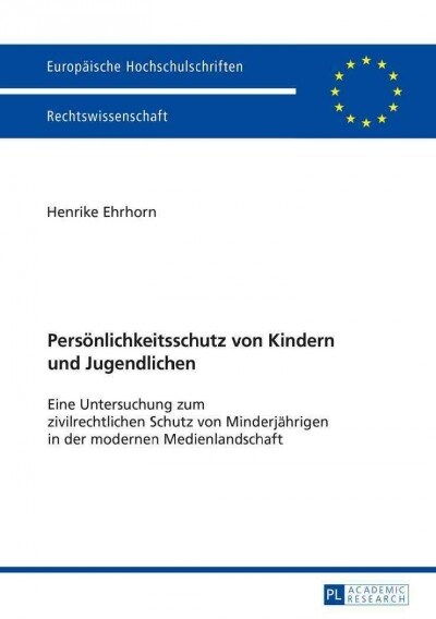 Persoenlichkeitsschutz Von Kindern Und Jugendlichen: Eine Untersuchung Zum Zivilrechtlichen Schutz Von Minderjaehrigen in Der Modernen Medienlandschaf (Paperback)