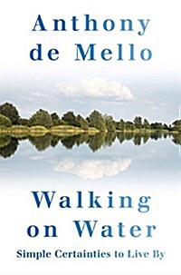 Walking on Water: Simple Certainties to Live by (Hardcover)