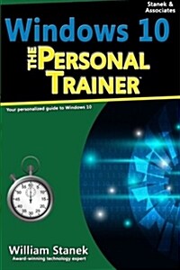 Windows 10: The Personal Trainer, 2nd Edition: Your Personalized Guide to Windows 10 (Paperback)