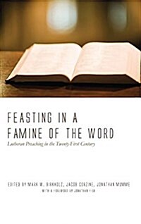 Feasting in a Famine of the Word (Hardcover)