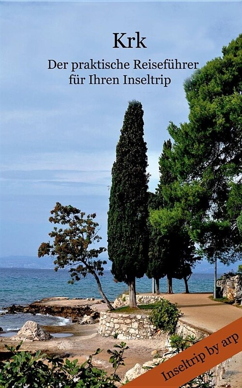 Krk - Der praktische Reisef?rer f? Ihren Inseltrip (Paperback)