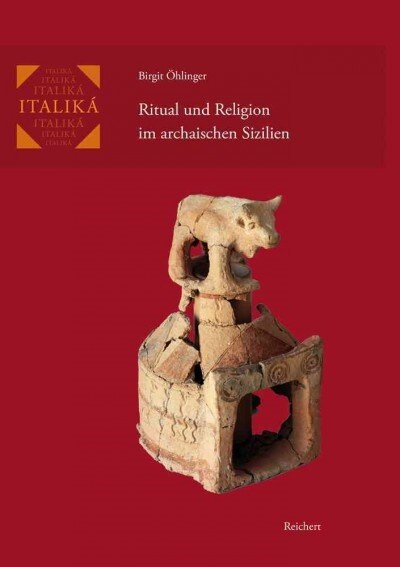 Ritual Und Religion Im Archaischen Sizilien: Formations- Und Transformationsprozesse Binnenlandischer Kultorte Im Kontext Kultureller Kontakte (Hardcover)