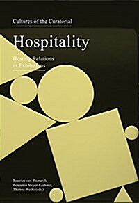 Cultures of the Curatorial 3: Hospitality: Hosting Relations in Exhibitions (Paperback)