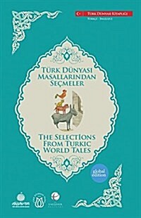 The Selections from Turkic World Tales: Turk Dunyası Masallarından Secmeler (Paperback, Ingilizce)