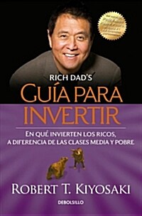 Gu? Para Invertir / Rich Dads Guide to Investing: What the Rich Invest in That the Poor and the Middle Class Do Not! = Rich Dads Guide to Investing (Paperback)