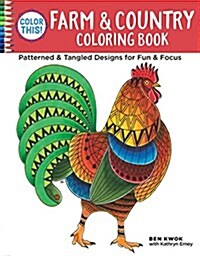 Color This! Farm & Country Coloring Book: Patterned & Tangled Designs for Fun & Focus (Paperback)