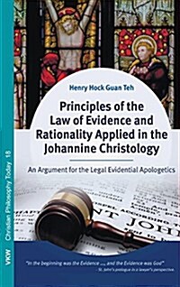 Principles of the Law of Evidence and Rationality Applied in the Johannine Christology (Hardcover)
