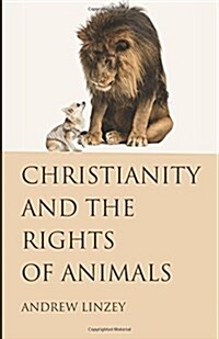 Christianity and the Rights of Animals (Paperback)