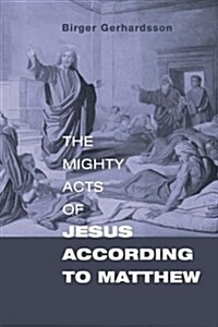 The Mighty Acts of Jesus According to Matthew (Paperback)
