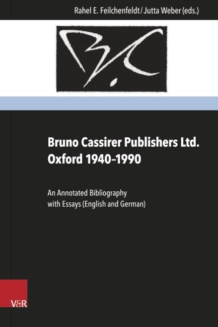 Bruno Cassirer Publishers Ltd. Oxford 1940-1990: An Annotated Bibliography with Essays (Hardcover)