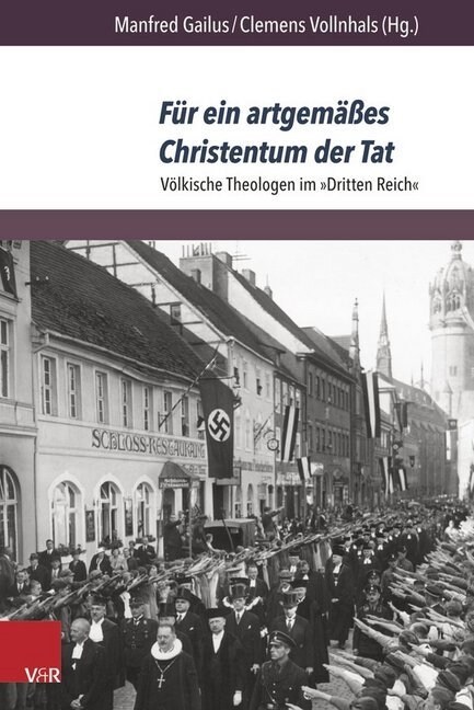 Fur Ein Artgemasses Christentum Der Tat: Volkische Theologen Im Dritten Reich (Paperback)