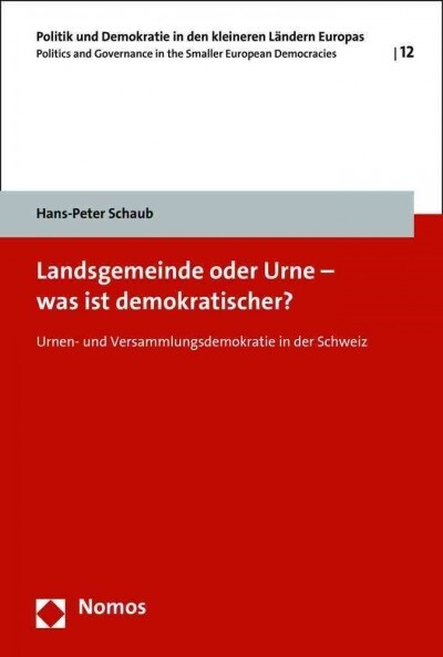 Landsgemeinde Oder Urne - Was Ist Demokratischer?: Urnen- Und Versammlungsdemokratie in Der Schweiz (Paperback)