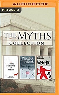 The Myths Series Collection: Books 1-3: A Short History of Myth, the Penelopiad, Weight (MP3 CD)