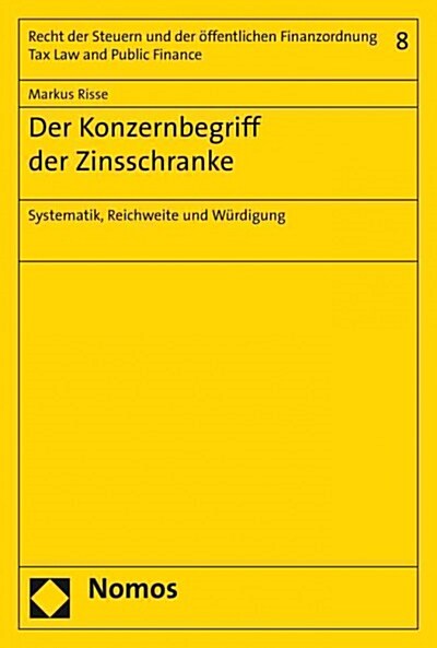 Der Konzernbegriff Der Zinsschranke: Systematik, Reichweite Und Wurdigung (Paperback)