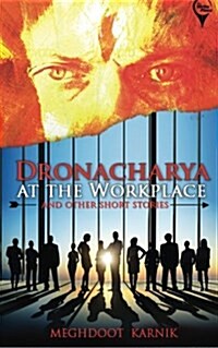 DRONACHARYA At The Workplace And Other Short Stories  (Paperback)