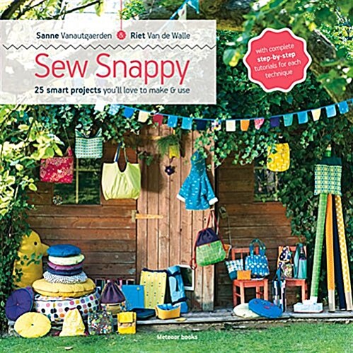 Sew Snappy: 25 Smart Projects Youll Love to Make & Use (Paperback)
