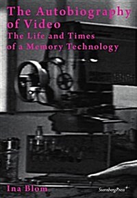 The Autobiography of Video: The Life and Times of a Memory Technology (Paperback)