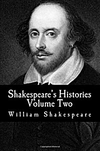 Shakespeares Histories: Volume Two: (King Henry VI: Part 1, Part 2, Part 3) (Paperback)