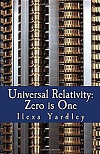 Universal Relativity: Zero Is One: Conservation of the Circle (Paperback)