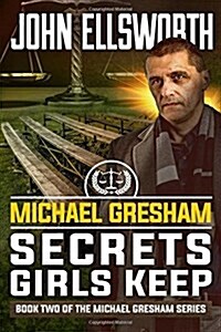 Michael Gresham: Secrets Girls Keep (Paperback)
