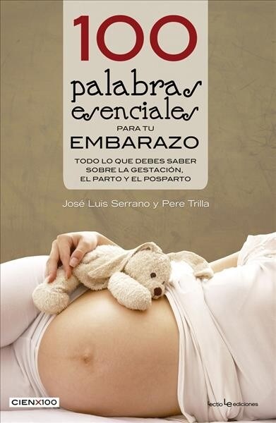 100 Palabras Esenciales Para Tu Embarazo: Todo Lo Que Debes Saber Sobre La Gestacion, El Parto y El Posparto (Paperback)