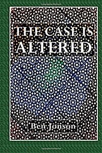 The Case Is Altered: A Comedy (Paperback)