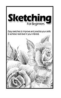 Sketching for Beginners: Easy Sketches to Practice (Paperback)