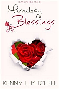 Loves Me Not Volume III: Miracles & Blessings: Miracles & Blessings (Paperback)