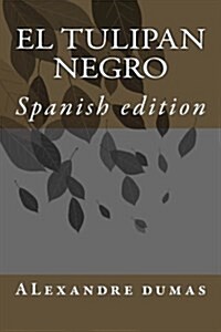 Alexandre Dumas El Tulipan Negro: Spanish Edition (Paperback)