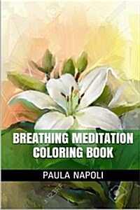 Breathing Meditation Coloring Book: Relaxation Response and Make Fit Your Mind Adult Coloring Book (Paperback)