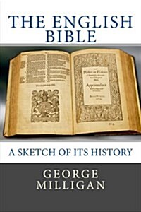 The English Bible: A Sketch of Its History (Paperback)